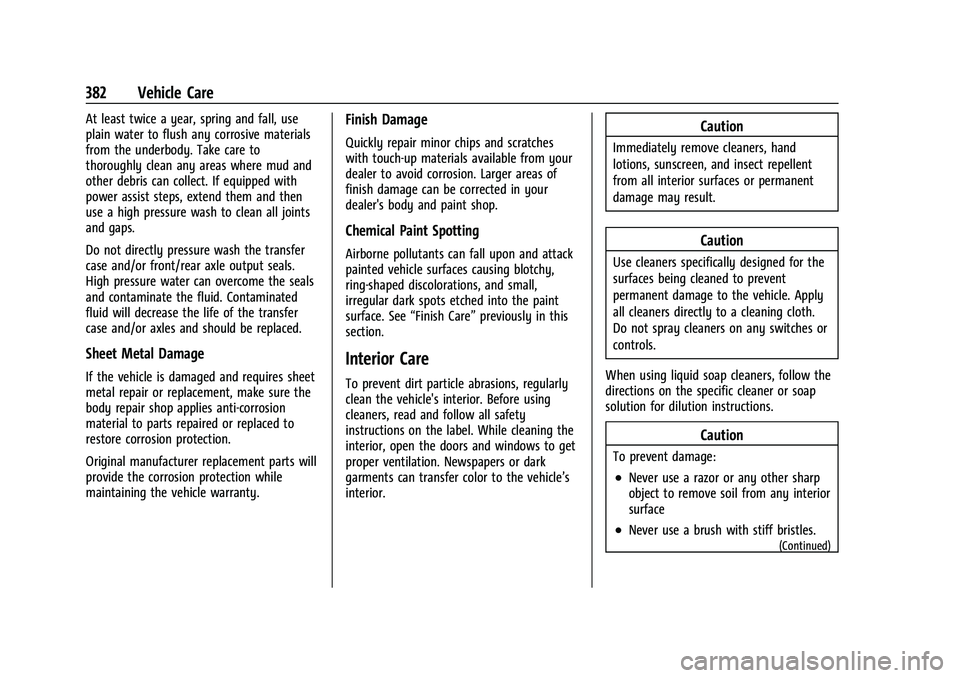 GMC YUKON XL 2023 Owners Manual GMC Yukon/Yukon XL/Denali Owner Manual (GMNA-Localizing-U.S./
Canada/Mexico-16417394) - 2023 - CRC - 4/26/22
382 Vehicle Care
At least twice a year, spring and fall, use
plain water to flush any corro GMC YUKON XL 2023 Owners Manual GMC Yukon/Yukon XL/Denali Owner Manual (GMNA-Localizing-U.S./
Canada/Mexico-16417394) - 2023 - CRC - 4/26/22
382 Vehicle Care
At least twice a year, spring and fall, use
plain water to flush any corro