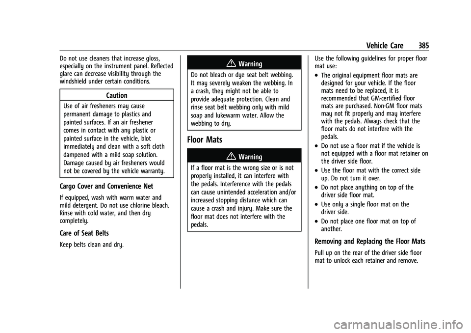 GMC YUKON XL 2023 Owners Manual GMC Yukon/Yukon XL/Denali Owner Manual (GMNA-Localizing-U.S./
Canada/Mexico-16417394) - 2023 - CRC - 4/26/22
Vehicle Care 385
Do not use cleaners that increase gloss,
especially on the instrument pane GMC YUKON XL 2023 Owners Manual GMC Yukon/Yukon XL/Denali Owner Manual (GMNA-Localizing-U.S./
Canada/Mexico-16417394) - 2023 - CRC - 4/26/22
Vehicle Care 385
Do not use cleaners that increase gloss,
especially on the instrument pane