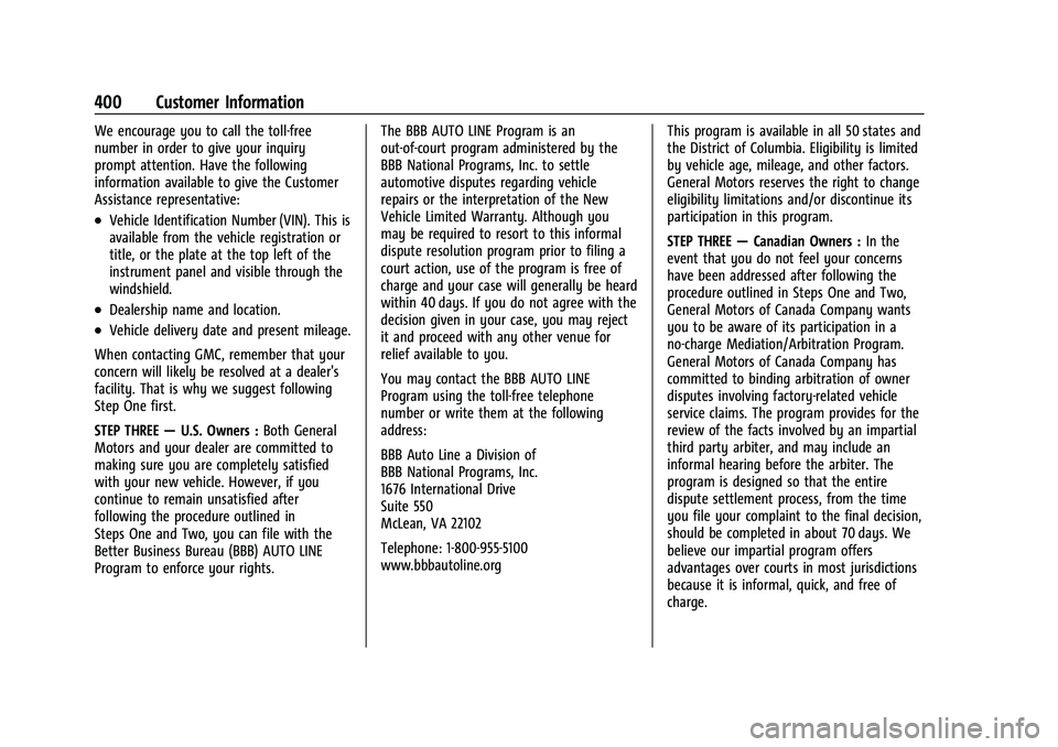 GMC YUKON XL 2023 Owners Manual GMC Yukon/Yukon XL/Denali Owner Manual (GMNA-Localizing-U.S./
Canada/Mexico-16417394) - 2023 - CRC - 4/26/22
400 Customer Information
We encourage you to call the toll-free
number in order to give you GMC YUKON XL 2023 Owners Manual GMC Yukon/Yukon XL/Denali Owner Manual (GMNA-Localizing-U.S./
Canada/Mexico-16417394) - 2023 - CRC - 4/26/22
400 Customer Information
We encourage you to call the toll-free
number in order to give you