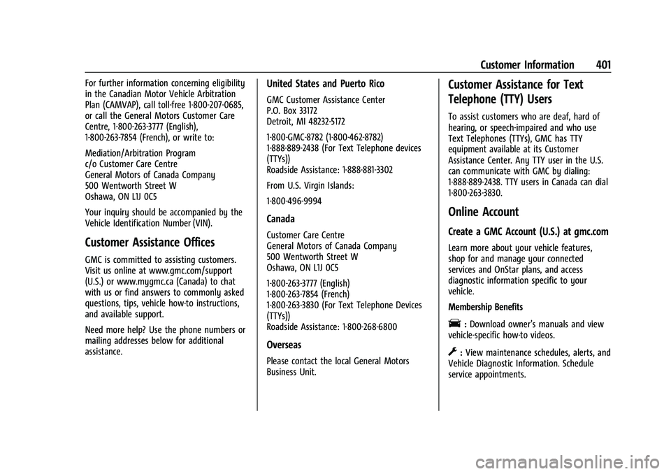 GMC YUKON XL 2023 Owners Manual GMC Yukon/Yukon XL/Denali Owner Manual (GMNA-Localizing-U.S./
Canada/Mexico-16417394) - 2023 - CRC - 4/26/22
Customer Information 401
For further information concerning eligibility
in the Canadian Mot GMC YUKON XL 2023 Owners Manual GMC Yukon/Yukon XL/Denali Owner Manual (GMNA-Localizing-U.S./
Canada/Mexico-16417394) - 2023 - CRC - 4/26/22
Customer Information 401
For further information concerning eligibility
in the Canadian Mot