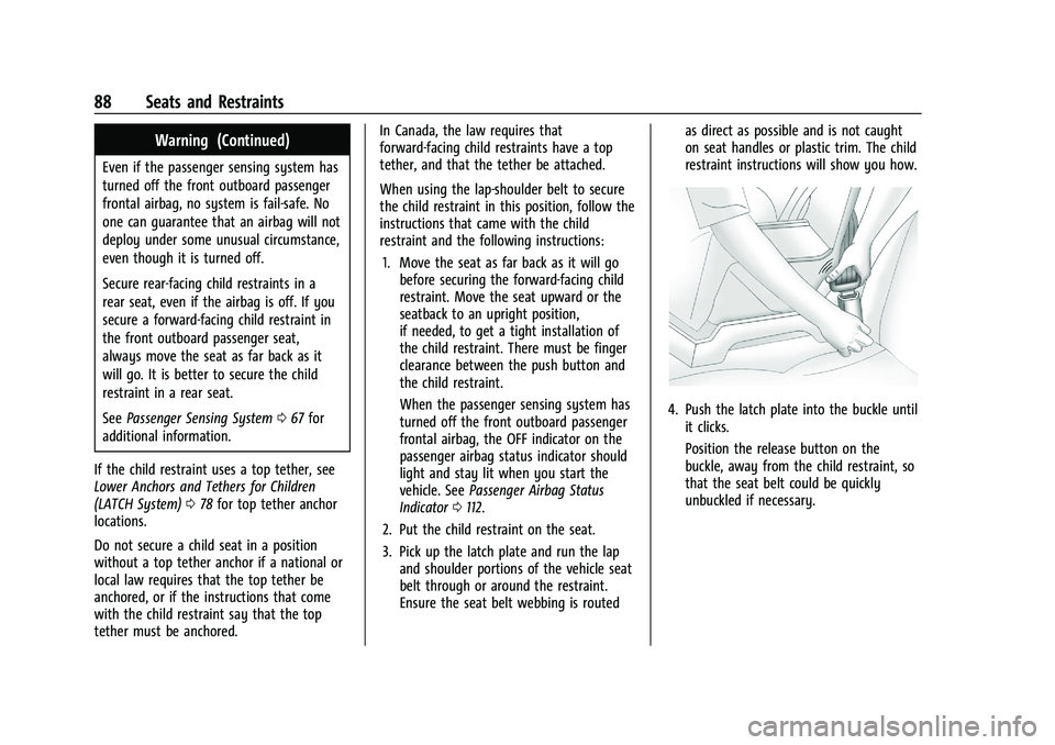 GMC YUKON XL 2023 Owners Manual GMC Yukon/Yukon XL/Denali Owner Manual (GMNA-Localizing-U.S./
Canada/Mexico-16417394) - 2023 - CRC - 4/26/22
88 Seats and Restraints
Warning (Continued)
Even if the passenger sensing system has
turned GMC YUKON XL 2023 Owners Manual GMC Yukon/Yukon XL/Denali Owner Manual (GMNA-Localizing-U.S./
Canada/Mexico-16417394) - 2023 - CRC - 4/26/22
88 Seats and Restraints
Warning (Continued)
Even if the passenger sensing system has
turned