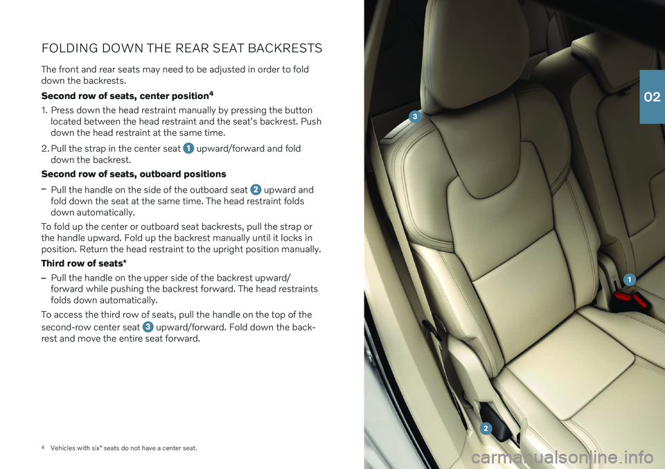 VOLVO XC90 2021  Quick Guide 4Vehicles with six * seats do not have a center seat.
FOLDING DOWN THE REAR SEAT BACKRESTS
The front and rear seats may need to be adjusted in order to fold down the backrests. Second row of seats, ce