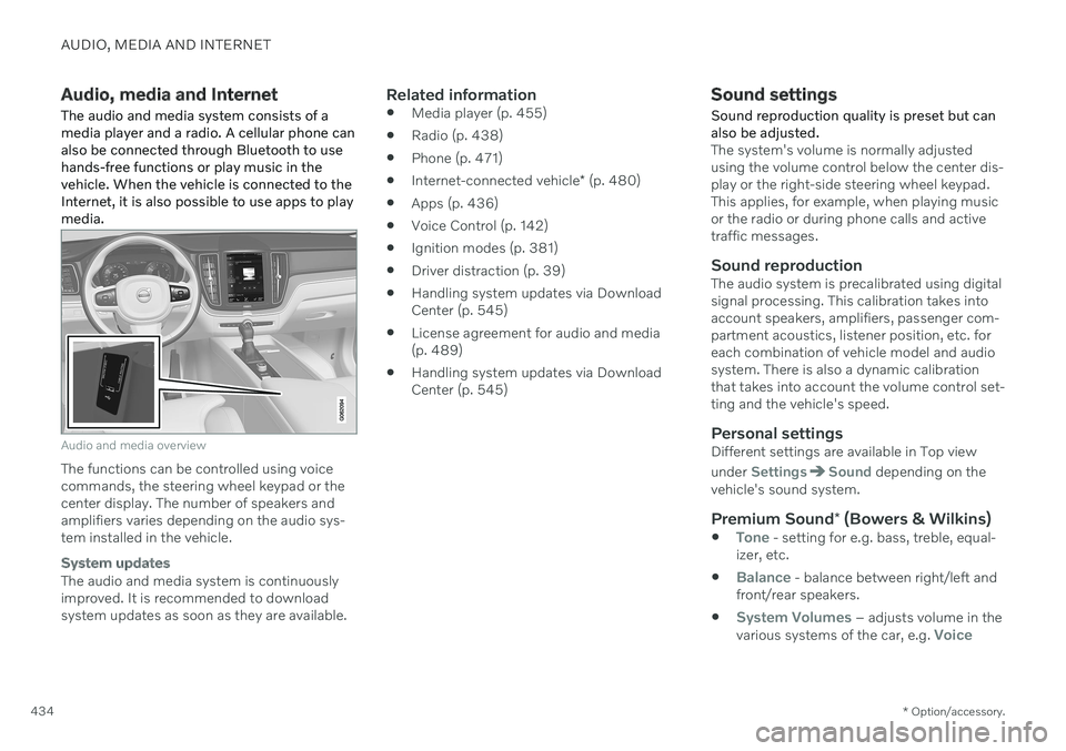 VOLVO S90 2020  Quick Guide AUDIO, MEDIA AND INTERNET
* Option/accessory.
434
Audio, media and Internet
The audio and media system consists of a media player and a radio. A cellular phone canalso be connected through Bluetooth t