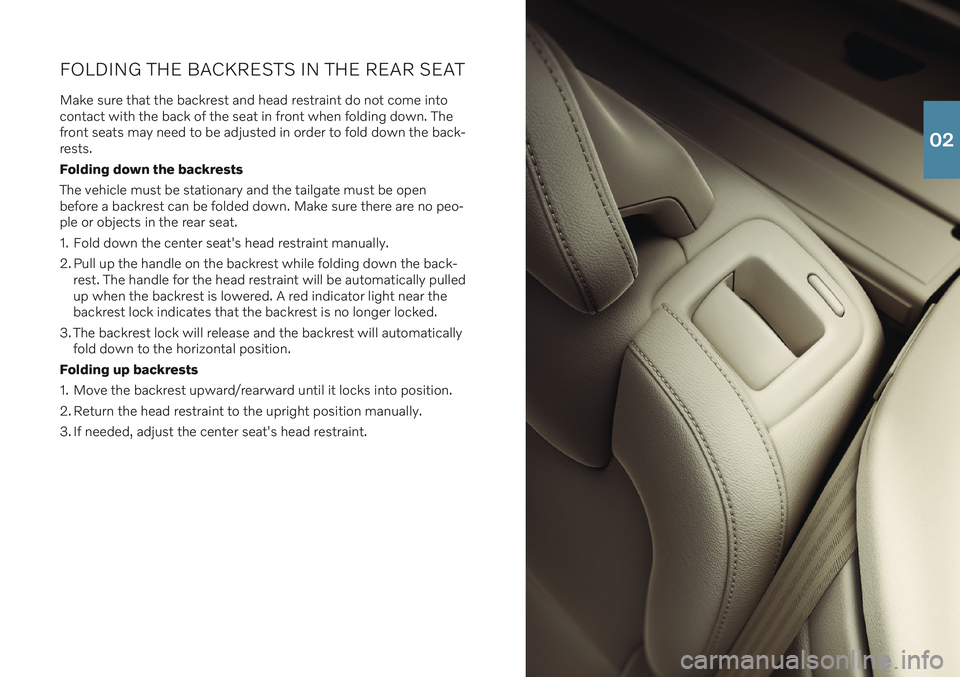 VOLVO XC60 2020  Quick Guide FOLDING THE BACKRESTS IN THE REAR SEAT Make sure that the backrest and head restraint do not come into contact with the back of the seat in front when folding down. Thefront seats may need to be adjus