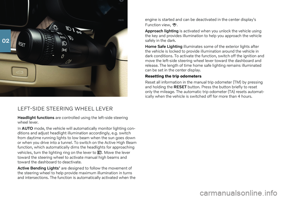 VOLVO XC60 2020  Quick Guide LEFT-SIDE STEERING WHEEL LEVER
Headlight functions  are controlled using the left-side steering
wheel lever. In  AUTO  mode, the vehicle will automatically monitor lighting con-
ditions and adjust hea