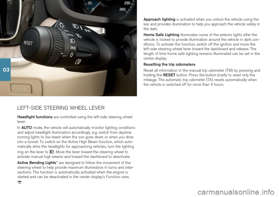 VOLVO S60T8 2019  Quick Guide LEFT-SIDE STEERING WHEEL LEVERHeadlight functions  are controlled using the left-side steering wheel
lever. In  AUTO  mode, the vehicle will automatically monitor lighting conditions
and adjust headli