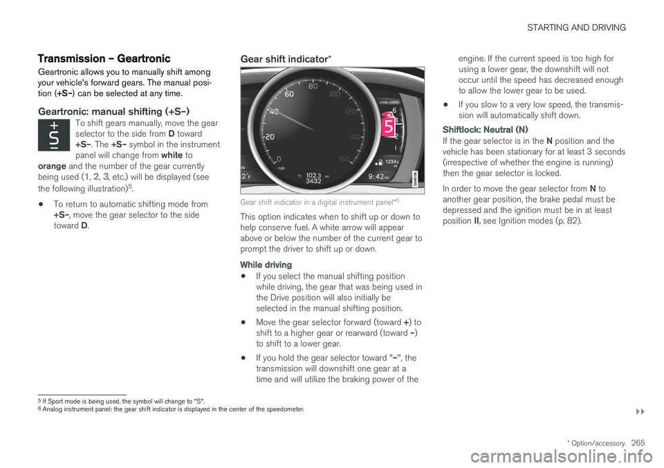 VOLVO V60 CROSS COUNTRY 2018  Owner´s Manual STARTING AND DRIVING
}}
* Option/accessory.265
Transmission – Geartronic
Geartronic allows you to manually shift among your vehicle's forward gears. The manual posi-tion ( +S–) can be selected