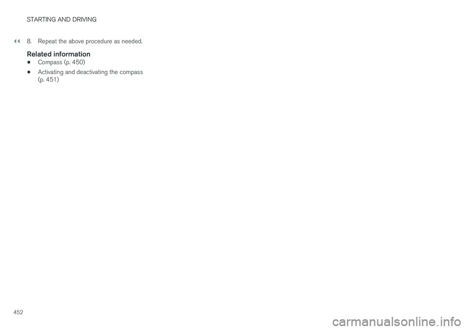 VOLVO V90 2018  Owner´s Manual ||
STARTING AND DRIVING
4528. Repeat the above procedure as needed.
Related information
•
Compass (p. 450)
• Activating and deactivating the compass (p. 451) 