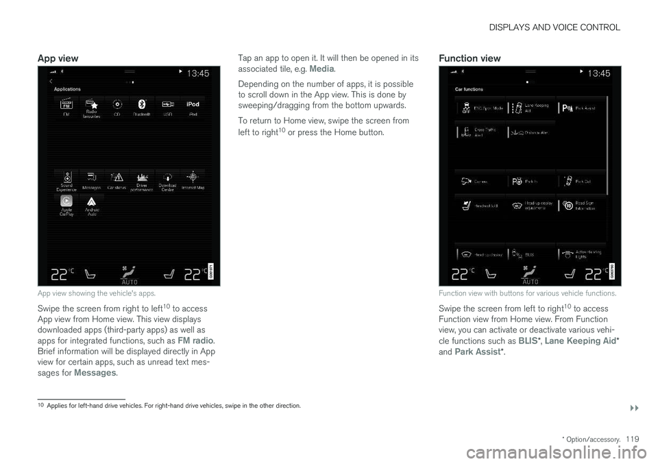 VOLVO V90 CROSS COUNTRY 2018 Owner´s Manual DISPLAYS AND VOICE CONTROL
}}
* Option/accessory.119
App view
App view showing the vehicle's apps.
Swipe the screen from right to left 10
to access
App view from Home view. This view displays dow VOLVO V90 CROSS COUNTRY 2018 Owner´s Manual DISPLAYS AND VOICE CONTROL
}}
* Option/accessory.119
App view
App view showing the vehicle's apps.
Swipe the screen from right to left 10
to access
App view from Home view. This view displays dow