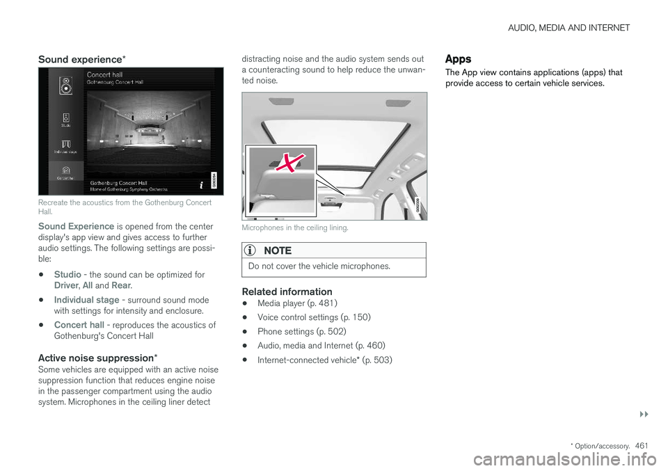 VOLVO V90 CROSS COUNTRY 2018 Owner´s Manual AUDIO, MEDIA AND INTERNET
}}
* Option/accessory.461
Sound experience *
Recreate the acoustics from the Gothenburg Concert Hall.
Sound Experience
is opened from the center
display's app view and g VOLVO V90 CROSS COUNTRY 2018 Owner´s Manual AUDIO, MEDIA AND INTERNET
}}
* Option/accessory.461
Sound experience *
Recreate the acoustics from the Gothenburg Concert Hall.
Sound Experience
is opened from the center
display's app view and g