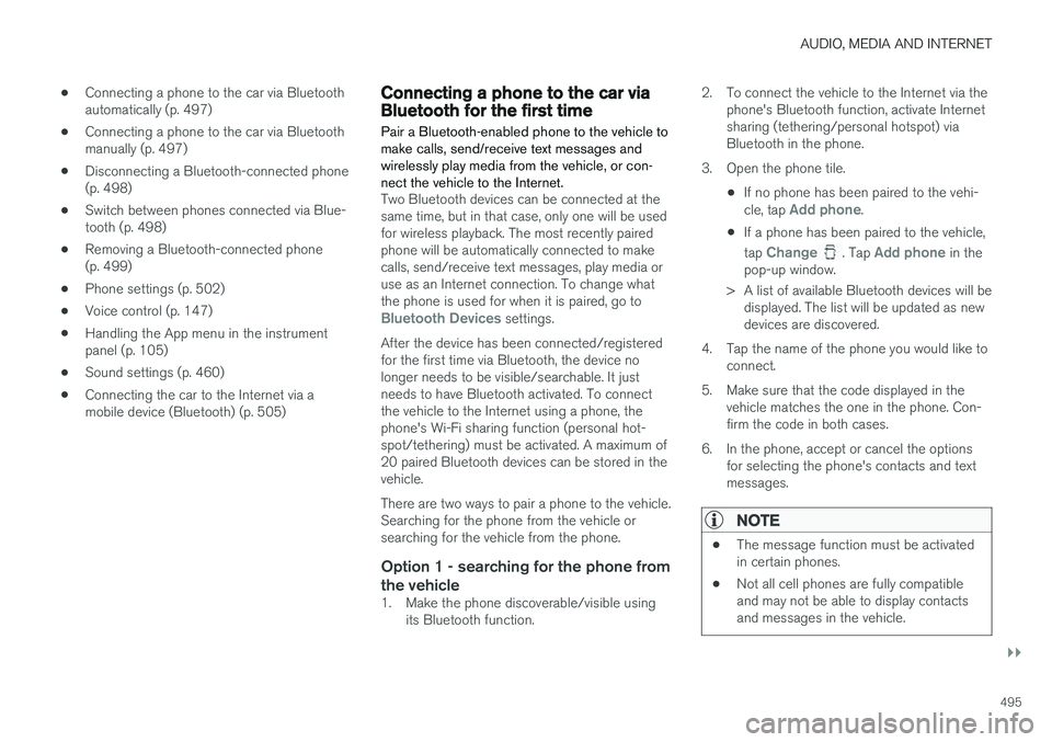 VOLVO V90 CROSS COUNTRY 2018 Owner´s Manual AUDIO, MEDIA AND INTERNET
}}
495
•
Connecting a phone to the car via Bluetooth automatically (p. 497)
• Connecting a phone to the car via Bluetoothmanually (p. 497)
• Disconnecting a Bluetooth-c VOLVO V90 CROSS COUNTRY 2018 Owner´s Manual AUDIO, MEDIA AND INTERNET
}}
495
•
Connecting a phone to the car via Bluetooth automatically (p. 497)
• Connecting a phone to the car via Bluetoothmanually (p. 497)
• Disconnecting a Bluetooth-c