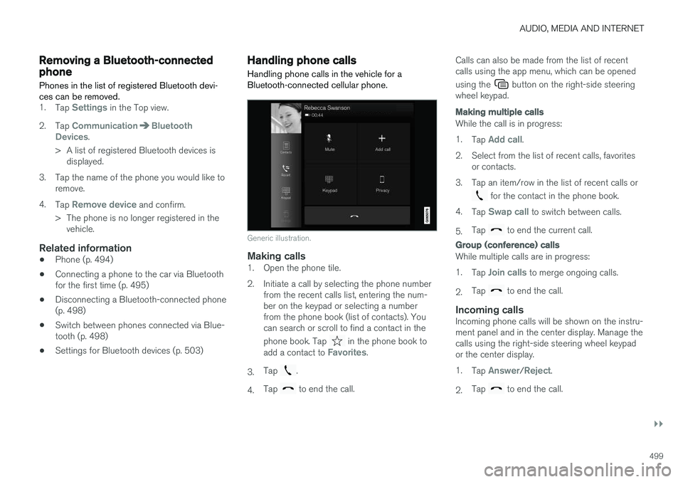 VOLVO V90 CROSS COUNTRY 2018 Owner´s Manual AUDIO, MEDIA AND INTERNET
}}
499
Removing a Bluetooth-connectedphone
Phones in the list of registered Bluetooth devi- ces can be removed.
1. Tap Settings in the Top view.
2. Tap
CommunicationBluetoot VOLVO V90 CROSS COUNTRY 2018 Owner´s Manual AUDIO, MEDIA AND INTERNET
}}
499
Removing a Bluetooth-connectedphone
Phones in the list of registered Bluetooth devi- ces can be removed.
1. Tap Settings in the Top view.
2. Tap
CommunicationBluetoot