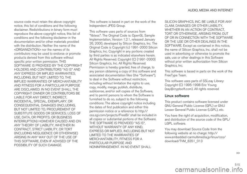 VOLVO V90 CROSS COUNTRY 2018 Owner´s Manual AUDIO, MEDIA AND INTERNET
}}
515
source code must retain the above copyright notice, this list of conditions and the followingdisclaimer. Redistributions in binary form mustreproduce the above copyrig VOLVO V90 CROSS COUNTRY 2018 Owner´s Manual AUDIO, MEDIA AND INTERNET
}}
515
source code must retain the above copyright notice, this list of conditions and the followingdisclaimer. Redistributions in binary form mustreproduce the above copyrig