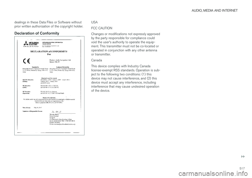 VOLVO V90 CROSS COUNTRY 2018  Owner´s Manual AUDIO, MEDIA AND INTERNET
}}
517
dealings in these Data Files or Software without prior written authorization of the copyright holder.
Declaration of Conformity
USA FCC CAUTIONChanges or modifications