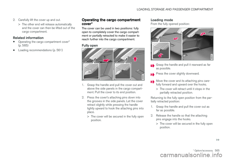 VOLVO V90 CROSS COUNTRY 2018 Owner´s Manual LOADING, STORAGE AND PASSENGER COMPARTMENT
}}
* Option/accessory.565
2. Carefully lift the cover up and out.
> The other end will release automaticallyand the cover can then be lifted out of the cargo VOLVO V90 CROSS COUNTRY 2018 Owner´s Manual LOADING, STORAGE AND PASSENGER COMPARTMENT
}}
* Option/accessory.565
2. Carefully lift the cover up and out.
> The other end will release automaticallyand the cover can then be lifted out of the cargo