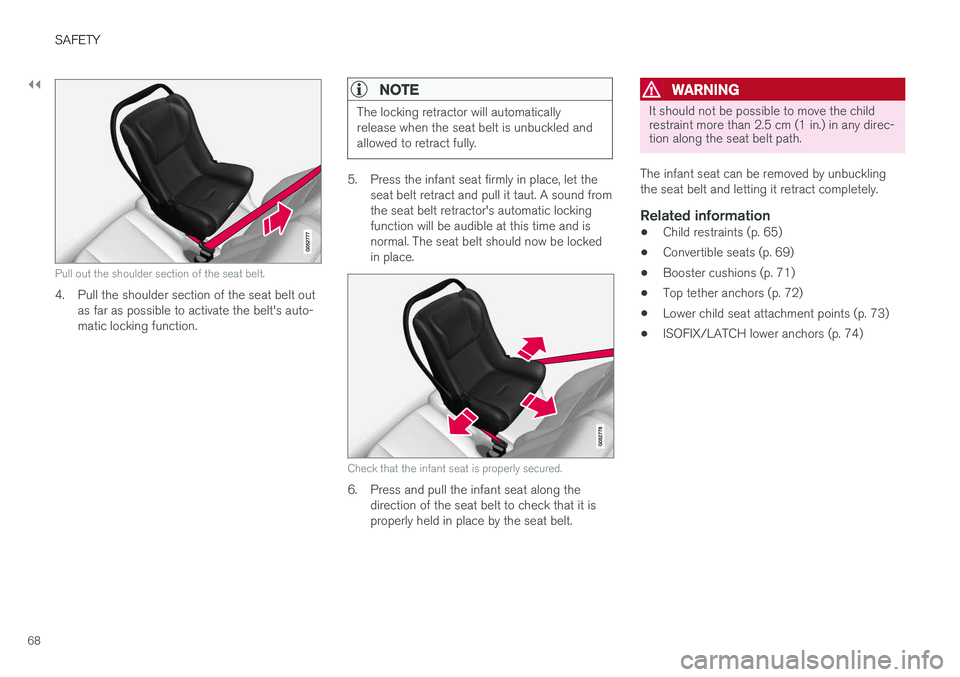 VOLVO V90 CROSS COUNTRY 2018 Owner´s Manual ||
SAFETY
68
Pull out the shoulder section of the seat belt.
4. Pull the shoulder section of the seat belt outas far as possible to activate the belt's auto- matic locking function.
NOTE
The locki VOLVO V90 CROSS COUNTRY 2018 Owner´s Manual ||
SAFETY
68
Pull out the shoulder section of the seat belt.
4. Pull the shoulder section of the seat belt outas far as possible to activate the belt's auto- matic locking function.
NOTE
The locki