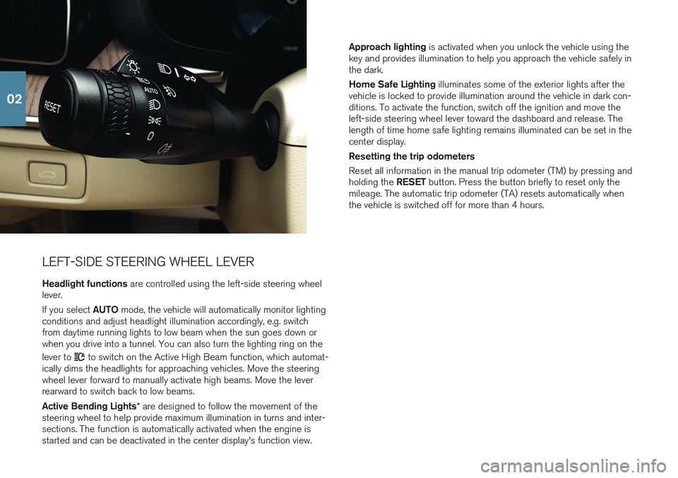 VOLVO XC60 2018  Quick Guide LEFT-SIDE STEERING WHEEL LEVERHeadlight functions  are controlled using the left-side steering wheel
lever. If you select  AUTO mode, the vehicle will automatically monitor lighting
conditions and adj