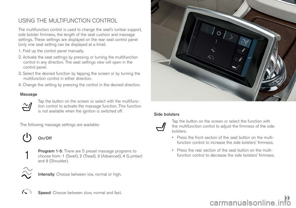 VOLVO XC90 EXCELLENCE 2018  Owner´s Manual USING THE MULTIFUNCTION CONTROL
The mul\bifunc\bion con\brol is use\f \bo change \bhe sea\b’s lumbar suppor\b, 
si\fe bols\ber firmness, \bhe leng\bh of \bhe sea\b cushion an\f massage 
se\b\bings. 