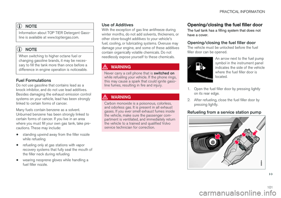 VOLVO V90 CROSS COUNTRY 2017 Quick Guide PRACTICAL INFORMATION
}}
101
NOTE
Information about TOP TIER Detergent Gaso- line is available at www.toptiergas.com.
NOTE
When switching to higher octane fuel or changing gasoline brands, it may be n VOLVO V90 CROSS COUNTRY 2017 Quick Guide PRACTICAL INFORMATION
}}
101
NOTE
Information about TOP TIER Detergent Gaso- line is available at www.toptiergas.com.
NOTE
When switching to higher octane fuel or changing gasoline brands, it may be n