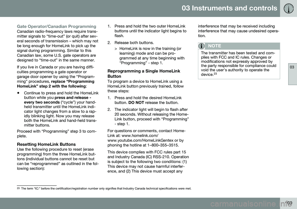 VOLVO V60 CROSS COUNTRY 2016  Owner´s Manual 03 Instruments and controls
03
109
Gate Operator/Canadian ProgrammingCanadian radio-frequency laws require trans- mitter signals to “time-out” (or quit) after sev-eral seconds of transmission – 