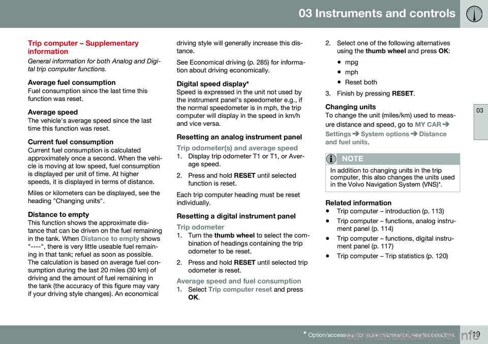 VOLVO V60 CROSS COUNTRY 2016  Owner´s Manual 03 Instruments and controls
03
* Option/accessory, for more information, see Introduction.119
Trip computer – Supplementary information
General information for both Analog and Digi- tal trip compute