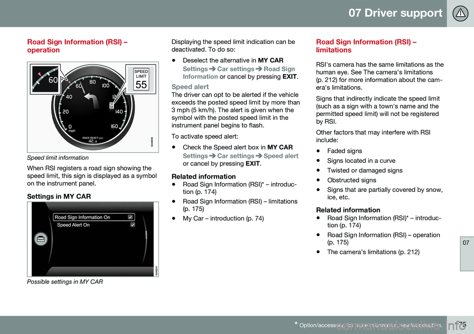 VOLVO V60 CROSS COUNTRY 2016  Owner´s Manual 07 Driver support
07
* Option/accessory, for more information, see Introduction.175
Road Sign Information (RSI) – operation
Speed limit information
When RSI registers a road sign showing the speed l
