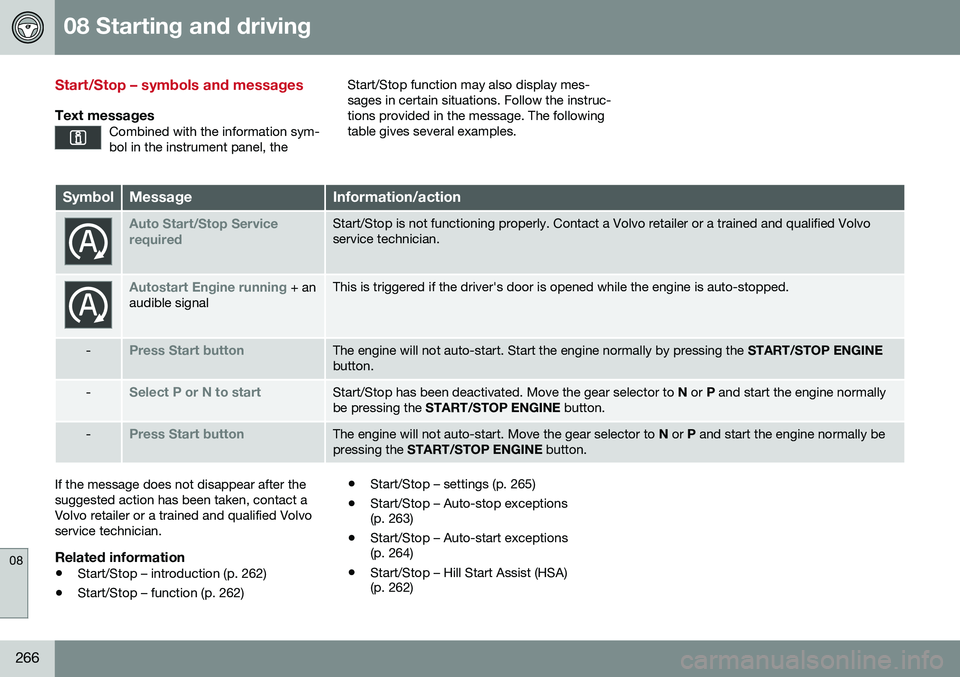 VOLVO V60 CROSS COUNTRY 2016  Owner´s Manual 08 Starting and driving
08
266
Start/Stop – symbols and messages
Text messagesCombined with the information sym- bol in the instrument panel, the
Start/Stop function may also display mes- sages in c