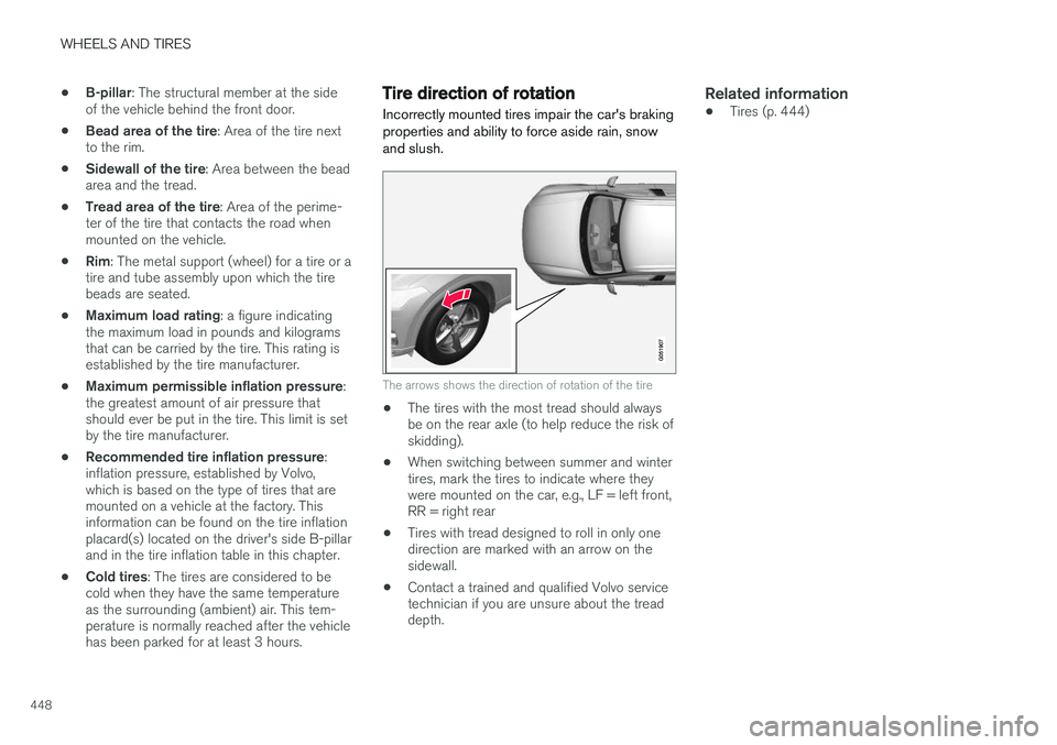 VOLVO XC90 T8 2016 Owner´s Manual WHEELS AND TIRES
448•
B-pillar
: The structural member at the side
of the vehicle behind the front door.
• Bead area of the tire
: Area of the tire next
to the rim.
• Sidewall of the tire
: Area VOLVO XC90 T8 2016 Owner´s Manual WHEELS AND TIRES
448•
B-pillar
: The structural member at the side
of the vehicle behind the front door.
• Bead area of the tire
: Area of the tire next
to the rim.
• Sidewall of the tire
: Area