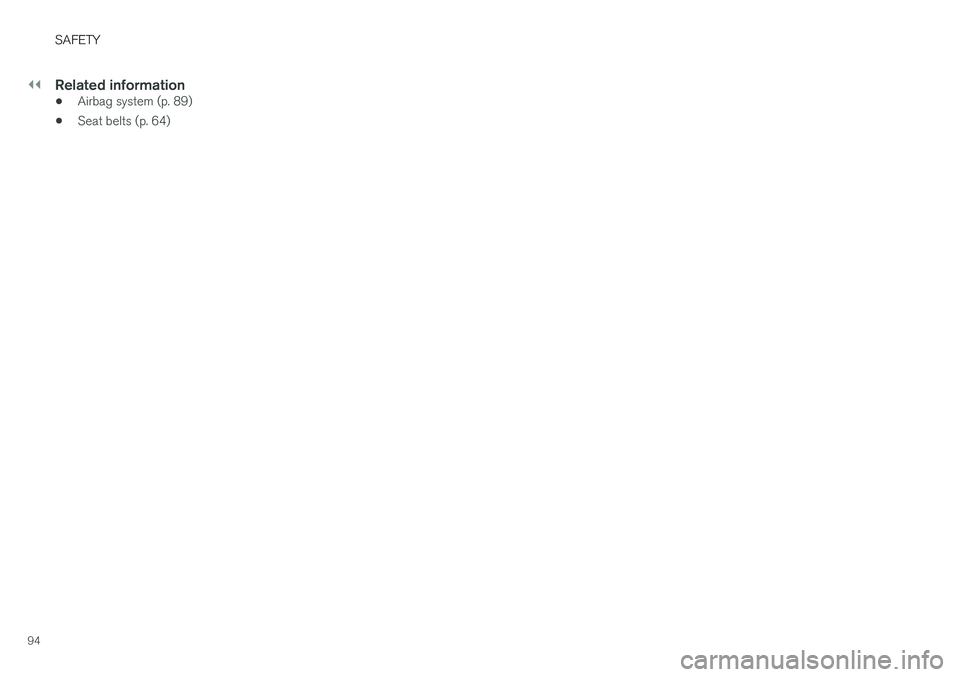 VOLVO XC90 T8 2016  Owner´s Manual ||
SAFETY
94
Related information
•Airbag system (p. 89)
• Seat belts (p. 64) 