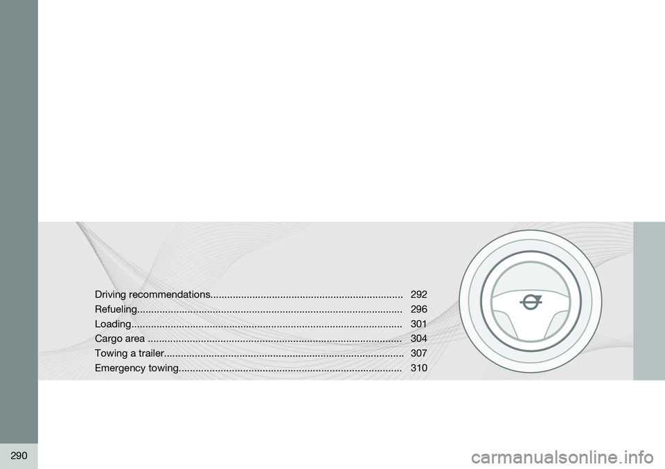 VOLVO V60 2015  Owner´s Manual 290
Driving recommendations..................................................................... 292 Refueling..........................................................................................
