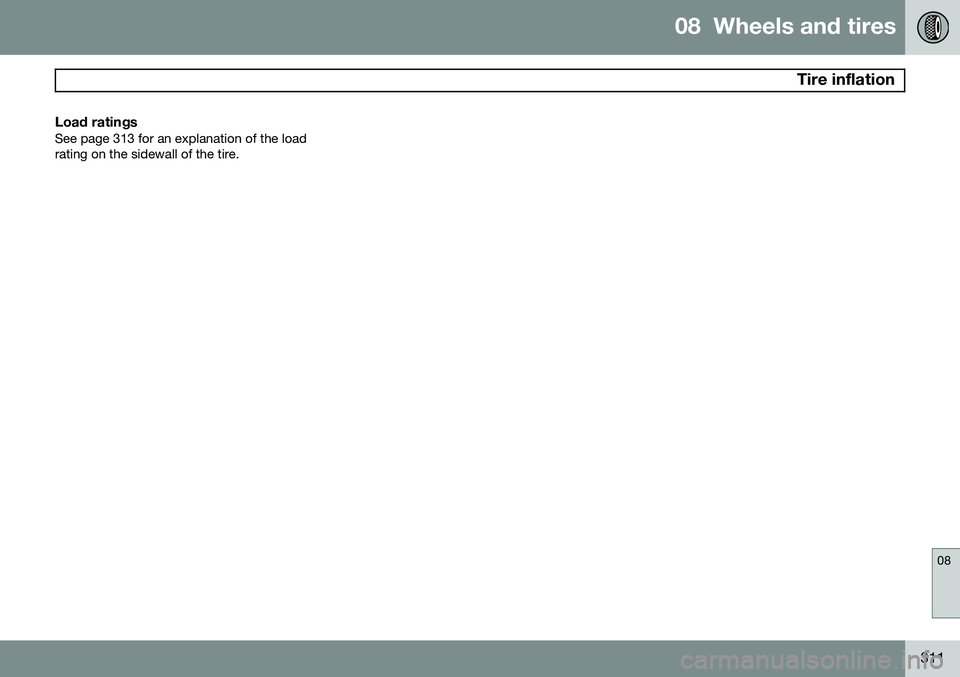VOLVO XC60 2015  Owner´s Manual 08  Wheels and tires
 Tire inflation
08
311
Load ratingsSee page 313 for an explanation of the load rating on the sidewall of the tire. 