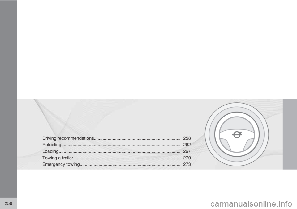 VOLVO S80 2012  Owner´s Manual 256
Driving recommendations..................................................................... 258
Refueling..........................................................................................