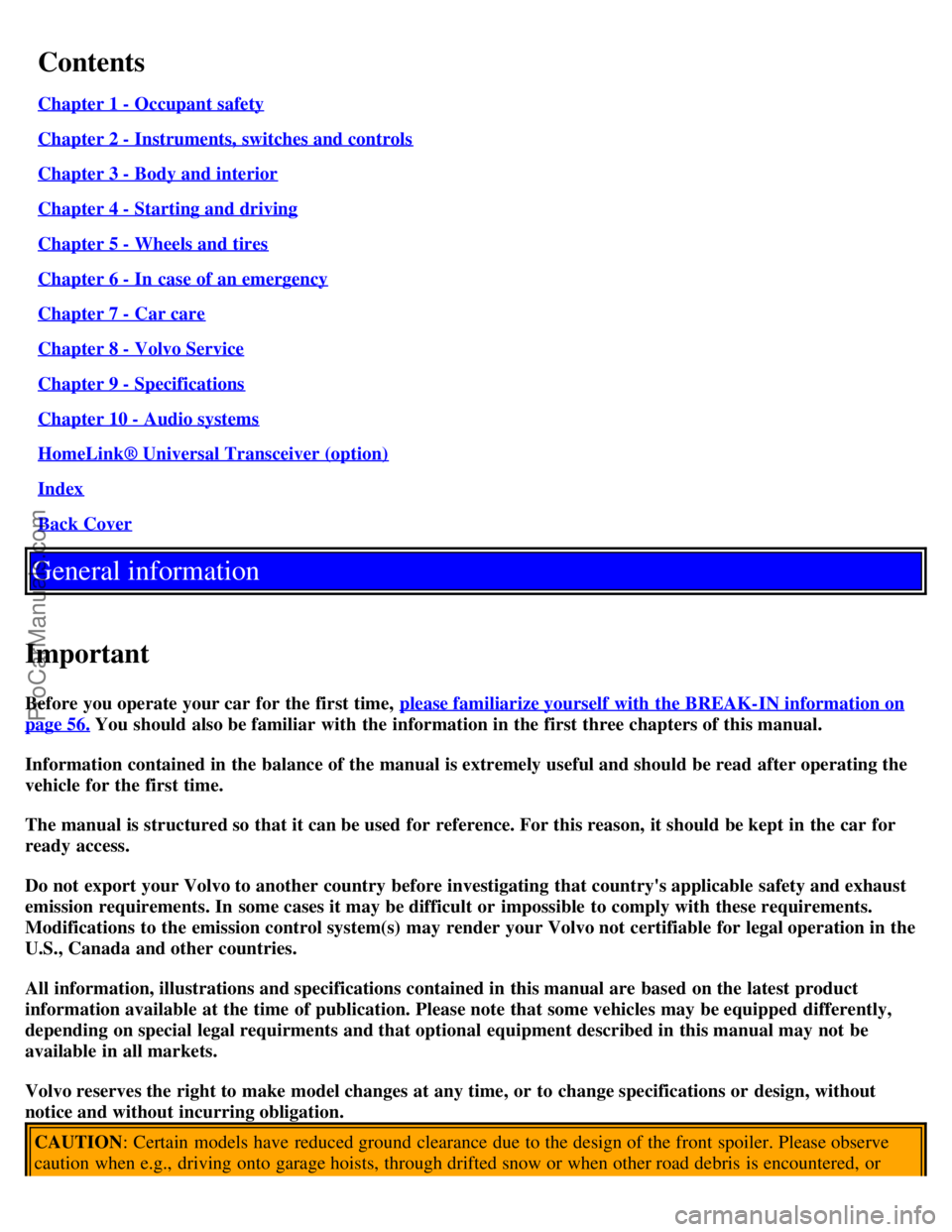 VOLVO C70 2001 Owners Manual Contents
Chapter 1 - Occupant safety
Chapter 2 - Instruments, switches and controls
Chapter 3 - Body and interior
Chapter 4 - Starting and driving
Chapter 5 - Wheels and tires
Chapter 6 - In case of VOLVO C70 2001 Owners Manual Contents
Chapter 1 - Occupant safety
Chapter 2 - Instruments, switches and controls
Chapter 3 - Body and interior
Chapter 4 - Starting and driving
Chapter 5 - Wheels and tires
Chapter 6 - In case of