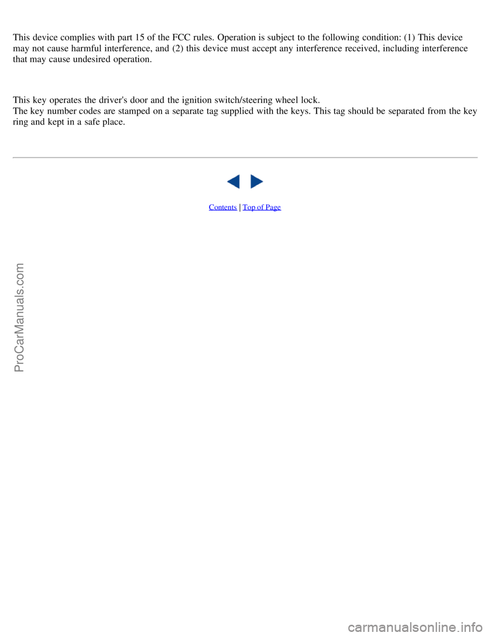 VOLVO C70 2001  Owners Manual This device complies with part 15 of the FCC rules.  Operation is subject to the following condition: (1) This device
may not cause harmful interference, and  (2) this  device must  accept any  interf