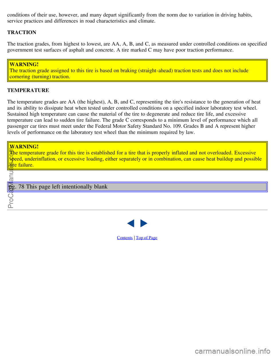 VOLVO C70 2001  Owners Manual conditions of their use, however,  and  many depart significantly from  the norm due  to variation in driving habits,
service practices and  differences  in road characteristics and  climate.
TRACTION