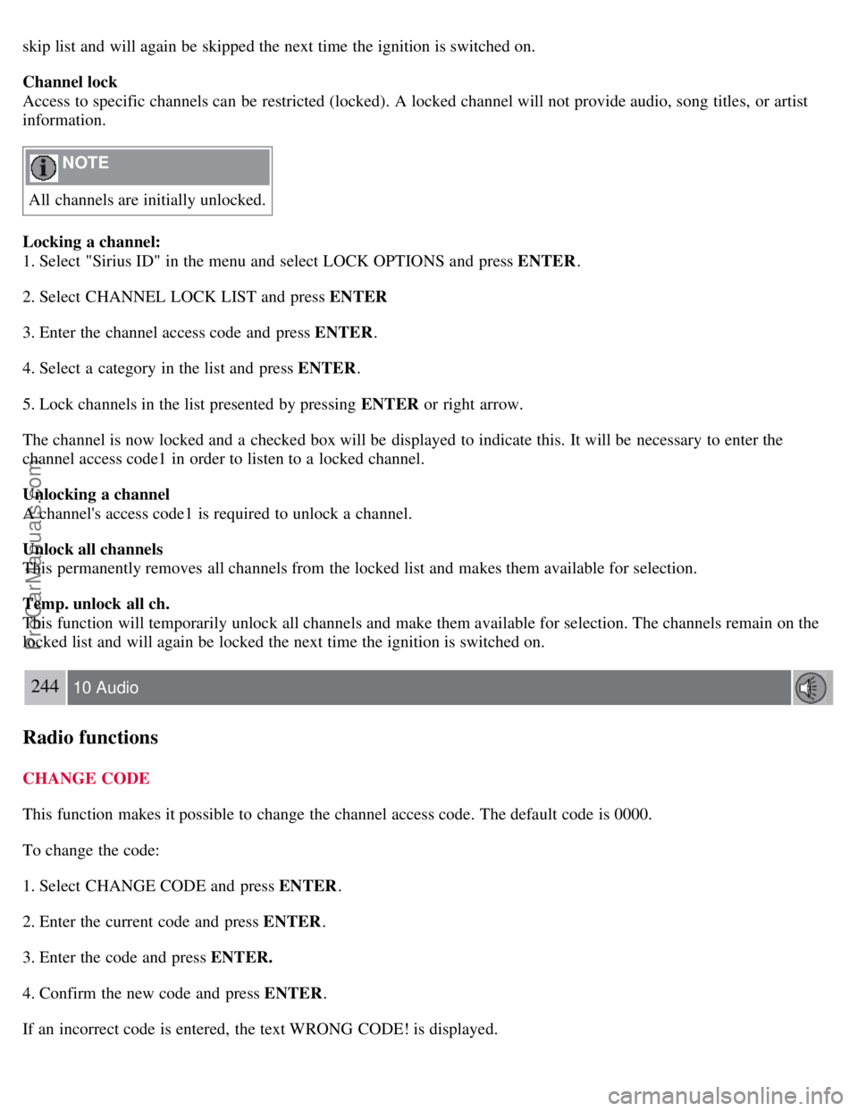 VOLVO C70 2008 Owners Manual skip list and will again be skipped the next time the ignition is switched on.
Channel lock
Access to specific channels can be restricted (locked). A locked channel will not provide audio, song tit VOLVO C70 2008 Owners Manual skip list and will again be skipped the next time the ignition is switched on.
Channel lock
Access to specific channels can be restricted (locked). A locked channel will not provide audio, song tit