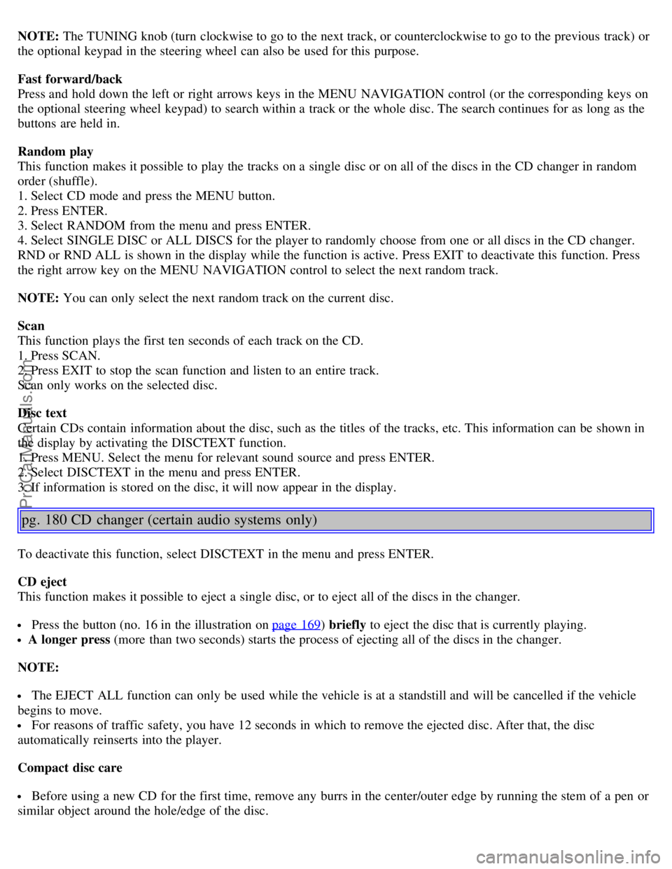 VOLVO S40 2005  Owners Manual NOTE: The TUNING knob (turn  clockwise to go to the next track, or counterclockwise to go to the previous  track) or
the optional keypad in the steering wheel can also be  used for this  purpose.
Fast