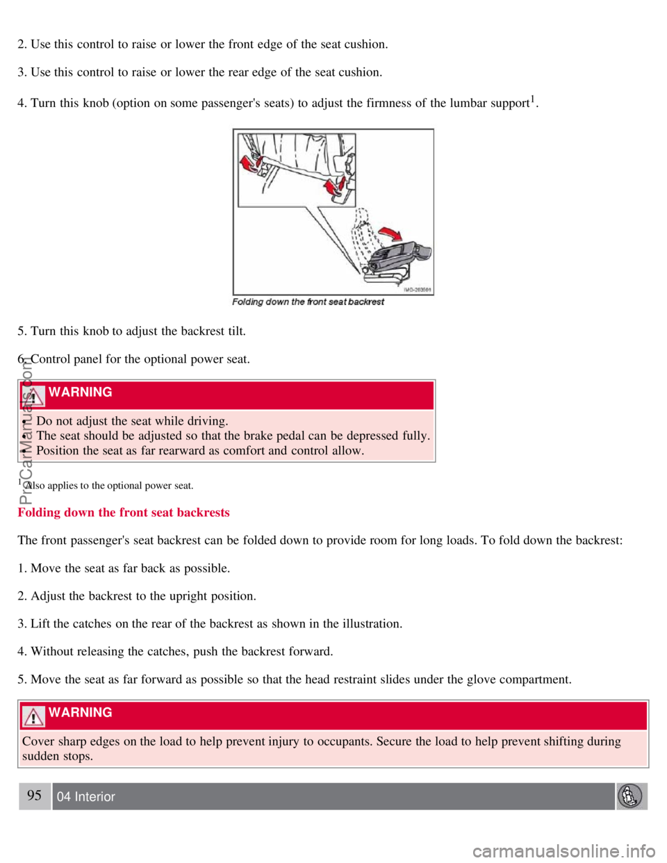 VOLVO S40 2007 Owners Manual 2. Use this control to raise or lower the front edge of the seat cushion.
3. Use this control to raise or lower the rear edge of the seat cushion.
4. Turn this knob (option on some passengers s VOLVO S40 2007 Owners Manual 2. Use this control to raise or lower the front edge of the seat cushion.
3. Use this control to raise or lower the rear edge of the seat cushion.
4. Turn this knob (option on some passengers s