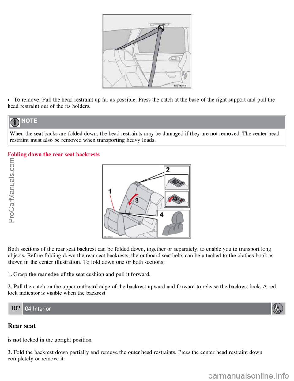 VOLVO S40 2007 Owners Manual To remove: Pull the head restraint up far as possible. Press the catch at the base of the right support and pull the
head restraint out of the its holders.
NOTE
When the seat backs are folded dow VOLVO S40 2007 Owners Manual To remove: Pull the head restraint up far as possible. Press the catch at the base of the right support and pull the
head restraint out of the its holders.
NOTE
When the seat backs are folded dow