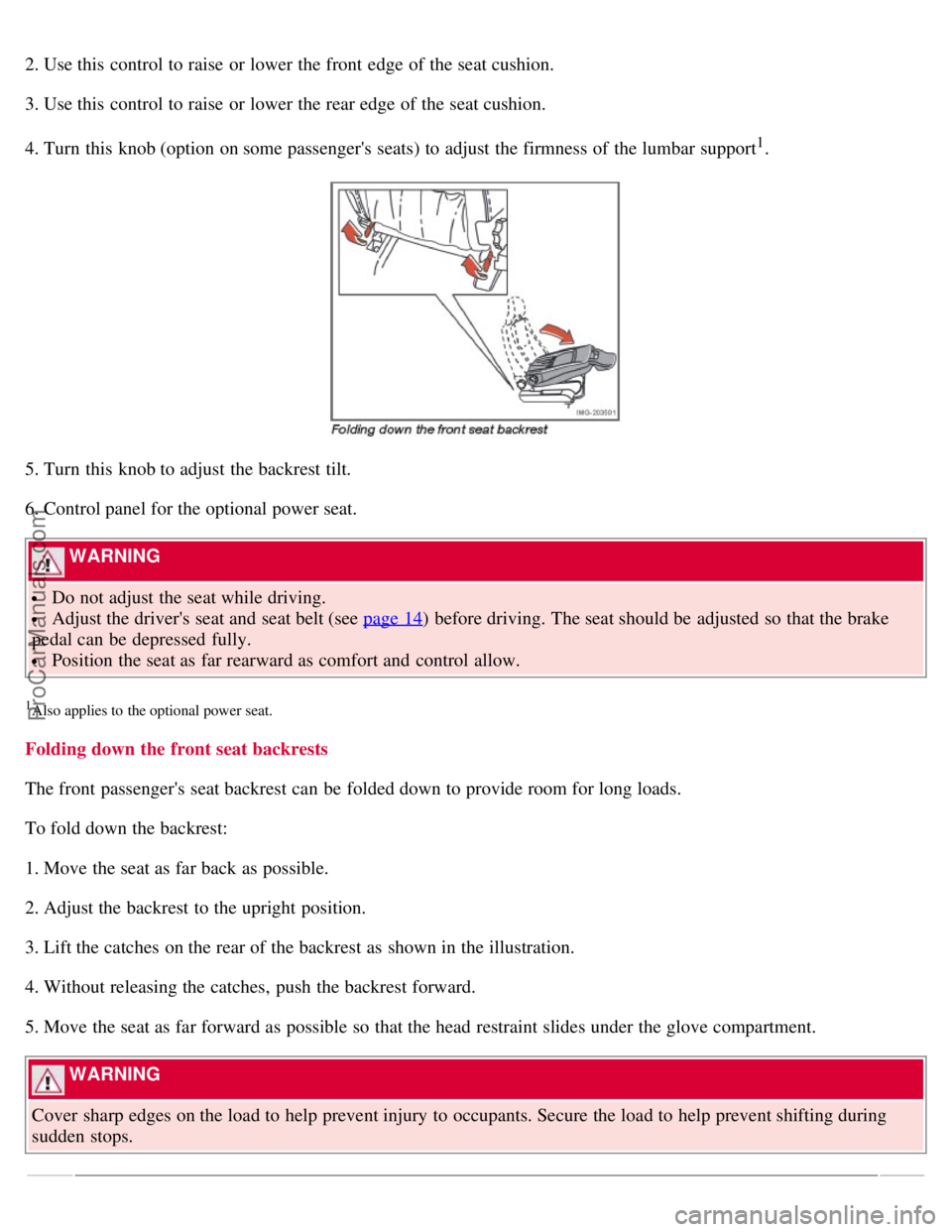 VOLVO S40 2008  Owners Manual 2. Use this  control to raise or lower the front  edge of the seat cushion.
3. Use this  control to raise or lower the rear edge of the seat cushion.
4. Turn  this  knob (option on some passengers  s