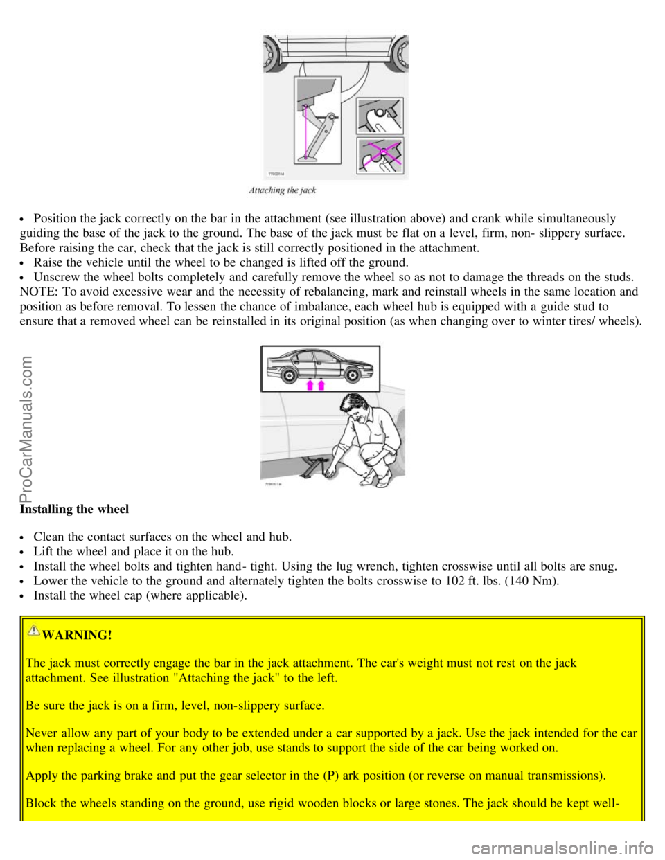 VOLVO S60 2001  Owners Manual  Position the jack correctly on the bar in the attachment (see illustration above) and  crank while simultaneously
guiding the base of the jack to the ground. The base of the jack must  be  flat on a 