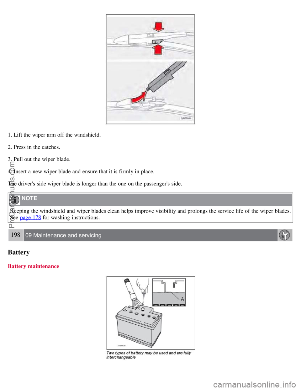 VOLVO S60 2008  Owners Manual 1. Lift the wiper arm off the windshield.
2. Press in the catches.
3. Pull out the wiper blade.
4. Insert a  new wiper blade and  ensure that it is firmly in place.
The drivers side wiper blade is lo