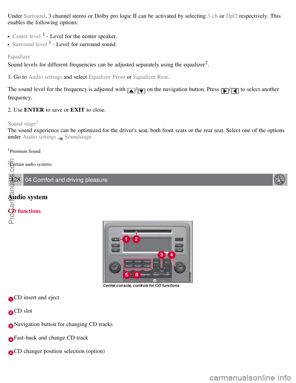 VOLVO S80 2007  Owners Manual Under Surround, 3 channel stereo or Dolby pro logic II can be  activated by selecting 3-ch  or Dpl2 respectively. This
enables the following options:
Center level 1 - Level for the center  speaker.
Su