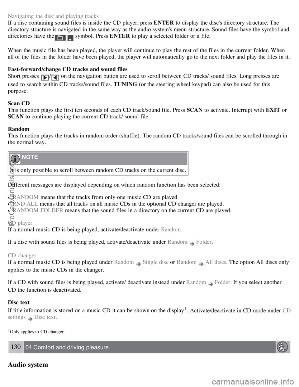VOLVO S80 2007  Owners Manual Navigating  the disc and  playing tracks
If a  disc containing sound files is inside the CD player, press ENTER to display the discs directory structure. The
directory structure is navigated in the s