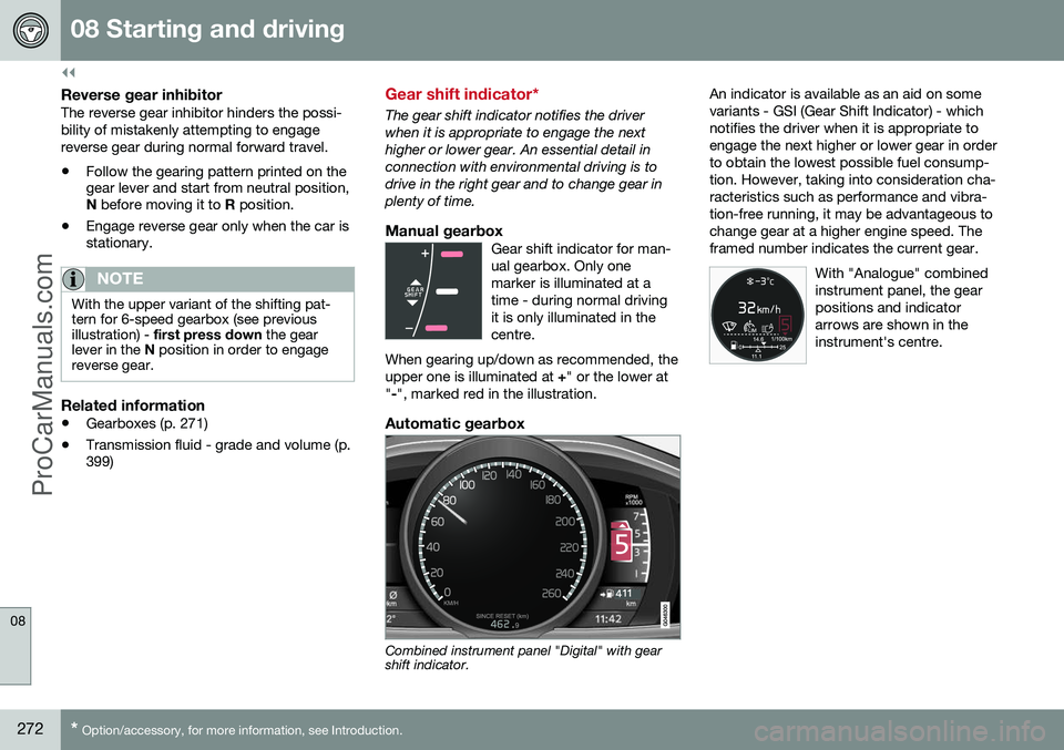 VOLVO V60 2014 Owners Manual ||
08 Starting and driving
08
272* Option/accessory, for more information, see Introduction.
Reverse gear inhibitorThe reverse gear inhibitor hinders the possi- bility of mistakenly attempting to enga VOLVO V60 2014 Owners Manual ||
08 Starting and driving
08
272* Option/accessory, for more information, see Introduction.
Reverse gear inhibitorThe reverse gear inhibitor hinders the possi- bility of mistakenly attempting to enga