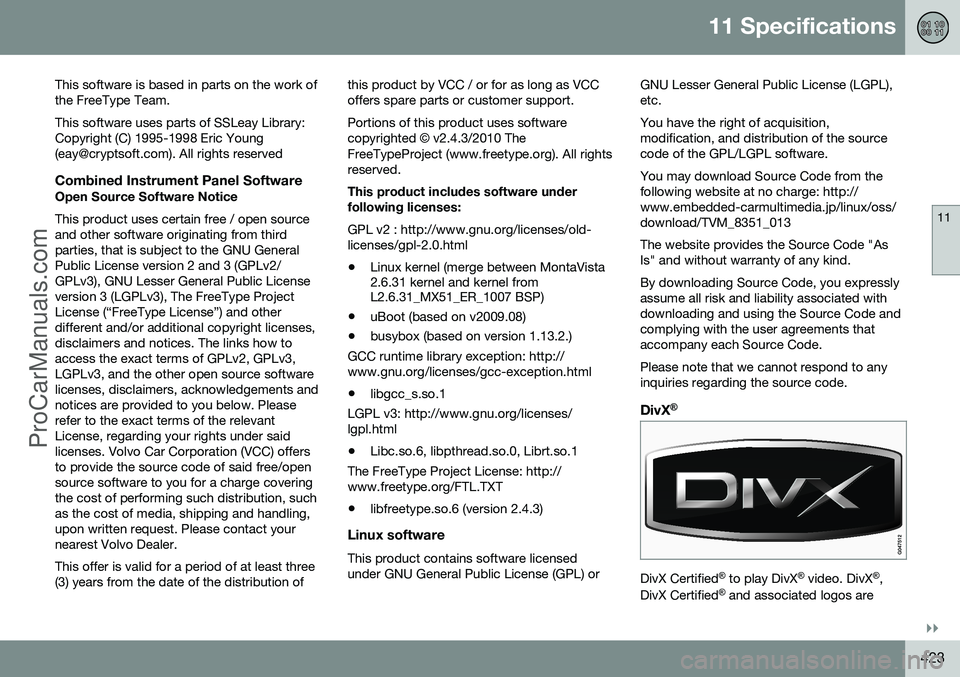 VOLVO V60 2014 Owners Manual 11 Specifications
11
}}
423
This software is based in parts on the work of the FreeType Team. This software uses parts of SSLeay Library: Copyright (C) 1995-1998 Eric Young
(eay@cryptsoft.com). All ri VOLVO V60 2014 Owners Manual 11 Specifications
11
}}
423
This software is based in parts on the work of the FreeType Team. This software uses parts of SSLeay Library: Copyright (C) 1995-1998 Eric Young
(eay@cryptsoft.com). All ri