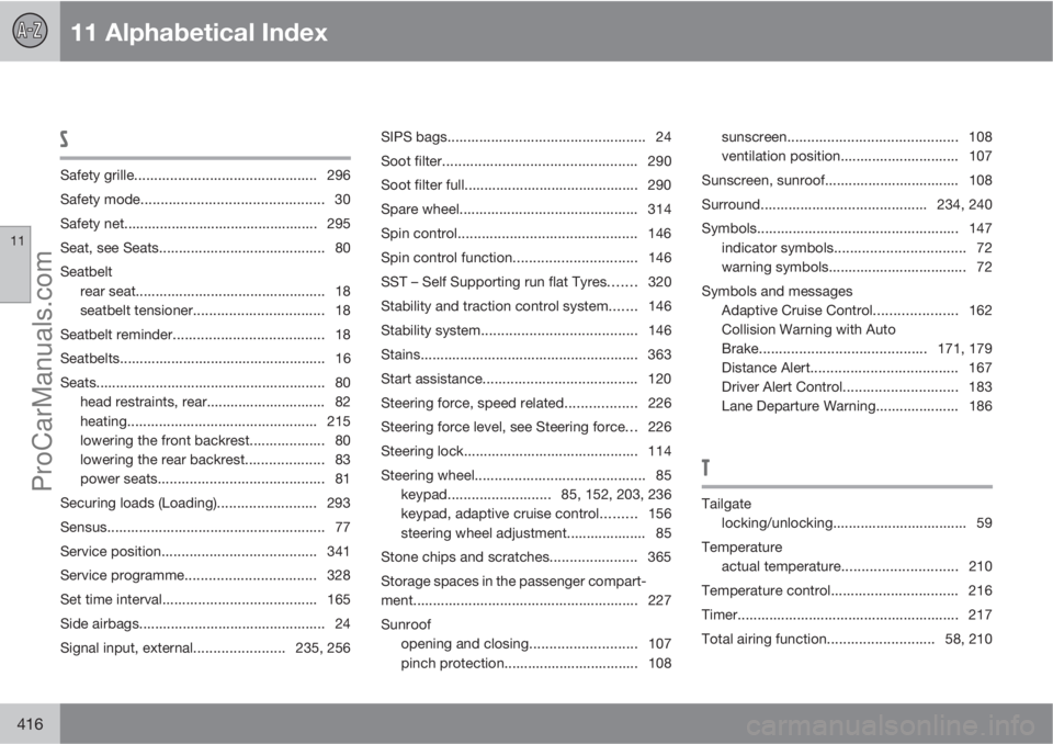 VOLVO V60 2013 Owners Manual 11 Alphabetical Index
11
416
S
Safety grille.............................................. 296
Safety mode.............................................. 30
Safety net.................................. VOLVO V60 2013 Owners Manual 11 Alphabetical Index
11
416
S
Safety grille.............................................. 296
Safety mode.............................................. 30
Safety net..................................