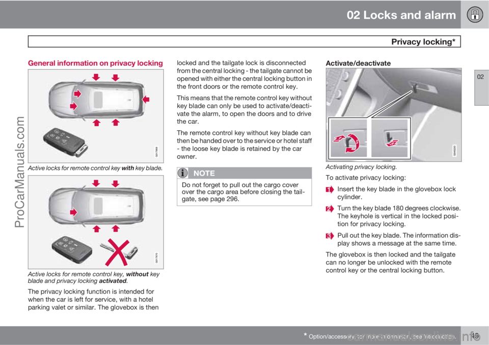 VOLVO V60 2013  Owners Manual 02 Locks and alarm
 Privacy locking*
02
* Option/accessory, for more information, see Introduction.49 General information on privacy locking
G017869
Active locks for remote control key with key blade.