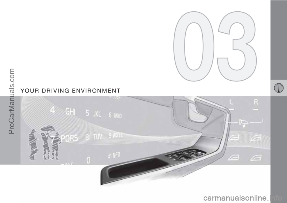 VOLVO V60 2013  Owners Manual YOUR DRIVING ENVIRONMENT
ProCarManuals.com 