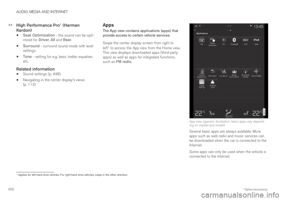 VOLVO S60 TWIN ENGINE 2019 Owners Manual ||
AUDIO, MEDIA AND INTERNET
* Option/accessory.450
High Performance Pro * (Harman
Kardon)
Seat Optimization - the sound can be opti-mized for Driver, All and Rear.
Surround - surround sound mode wi VOLVO S60 TWIN ENGINE 2019 Owners Manual ||
AUDIO, MEDIA AND INTERNET
* Option/accessory.450
High Performance Pro * (Harman
Kardon)
Seat Optimization - the sound can be opti-mized for Driver, All and Rear.
Surround - surround sound mode wi